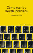 COMO ESCRIBO NOVELA POLICIACA de MARTIN, ANDREU 