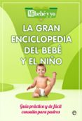 LA GRAN ENCICLOPEDIA DEL BEBE Y EL NIO di MI BEBE Y YO 