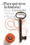 PARA QU SIRVE LA HISTORIA? de GRUZINSKI, SERGE 