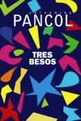 TRES BESOS de PANCOL, KATHERINE 