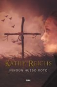 NINGN HUESO ROTO (SERIE TEMPERANCE BRENNAN 9) de REICHS, KATHY 