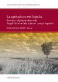 LA AGRICULTURA EN ESPAA: EN TORNO AL PENSAMIENTO DE ANGEL HERRER A ORIA SOBRE EL CAMPO ESPAOL di MAYORAL BENITO, RAUL 