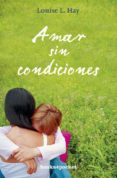AMAR SIN CONDICIONES de HAY, LOUISE L. 
