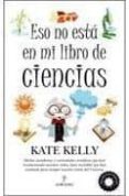 ESO NO ESTA EN MI LIBRO DE CIENCIAS di KELLY, KATE 