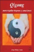 QIGONG: PARA REGULAR ORGANOS Y EMOCIONES di MUOZ COSTAS, JOSEP 