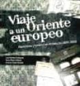 VIAJE A UN ORIENTE EUROPEO. PATRIMONIO Y TURISMO EN ANDALUCIA (18 00-1929) de MENDEZ RODRIGUEZ, LUIS 