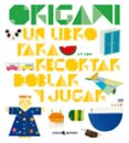 ORIGAMI: UN LIBRO PARA RECORTAR, DOBLAR Y JUGAR di LA ZOO 