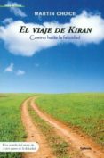 EL VIAJE DE KIRAN: CAMINO HACIA LA FELICIDAD de CHOICE, MARTIN 