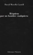 REQUIEM POR UN HOMBRE CUALQUIERA di MORELLO CASTELL, DAVID 
