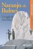 NARANJO DE BULNES: UN SIGLO DE ESCALADAS (2 ED.) di RODRIGUEZ CUBILLAS, ISIDORO 