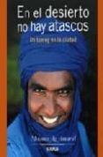 EN EL DESIERTO NO HAY ATASCOS: UN TUAREG EN LA CIUDAD (3 ED.) di AG ASSARID, MOUSSA 