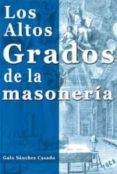 LOS ALTOS GRADOS DE LA MASONERIA di SANCHEZ CASADO, GALO 