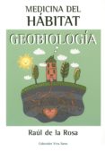 MEDICINA DEL HABITAT, GEOBIOLOGIA di ROSA, RAUL DE LA 