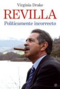 REVILLA: POLITICAMENTE INCORRECTO de DRAKE, VIRGINIA 