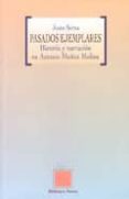 PASADOS EJEMPLARES: HISTORIA Y NARRACION EN ANTONIO MUOZ MOLINA de SERNA, JUSTO 