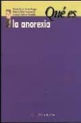 QUE ES LA ANOREXIA de FROJAN PARGA, MARIA XESUS  GONZALEZ LACSON, MONICA  CRISTOBAL FRESNILLO, RAQUEL 