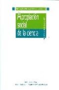 APROPIACION SOCIAL DE LA CIENCIA de LOPEZ CEREZO, JOSE ANTONIO  GOMEZ GONZALEZ, FCO. JAVIER 