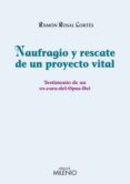 NAUFRAGIO Y RESCATE DE UN PROYECTO VITAL: TESTIMONIO DE UN EX-CUR A DEL OPUS DEI di VV.AA. 