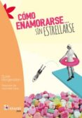 COMO ENAMORARSE SIN ESTRELLARSE de MORGENSTERN, SUSIE 