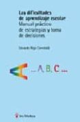 LAS DIFICULTADES DE APRENDIZAJE: MANUAL PRACTICO DE ESTRATEGIAS Y TOMA DE DECISIONES di RIGO CARRATALA, EDUARDO 