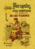 100 FORMULAS PARA APROVECHAR LOS SOBRANTES DE LAS VIANDAS: CONDIM ENTOS VARIADOS, ESQUISITOS Y ECONOMICOS (ED. FACSIMIL) di ROSE, MADEMOISELLE 
