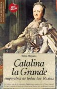 CATALINA LA GRANDE: EMPERATRIZ DE TODAS LAS RUSIAS di VV.AA