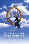 EL CASTILLO DE LOS 9 ESPEJOS (NUEVE): UNA FABULA SOBRE EL PODER D E LOS SUEOS di MOND, IRENE 