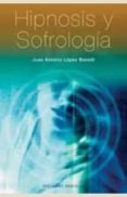 HIPNOSIS Y SOFROLOGIA de LOPEZ BENEDI, JUAN ANTONIO 
