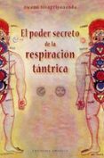 EL PODER SECRETO DE LA RESPIRACION TANTRICA de SHIVAPREMANDA, SWAMI 