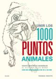UNIR LOS 1000 PUNTOS: ANIMALES (VEINTE CRIATURAS INCREIBLES AL ALCANCE DE SU MANO) de PAVITTE, THOMAS 