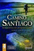 CAMINO DE SANTIAGO: GUIA PRACTICA DEL PEREGRINO JACOBEO (3 EDICI ON ACTUALIZADA) di ALONSO, JUANJO 