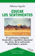 EDUCAR LOS SENTIMIENTOS (7 ED) di AGUILO, ALFONSO 