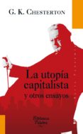 LA UTOPIA CAPITALISTA Y OTROS ENSAYOS de CHESTERTON, G.K. 