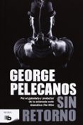 SIN RETORNO de PELECANOS, GEORGE 