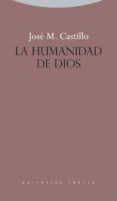 LA HUMANIDAD DE DIOS de CASTILLO, JOSE MARIA 