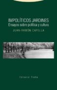 IMPOLITICOS JARDINES de CAPELLA, JUAN RAMON 