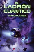EL LADRON CUANTICO di RAJANIEMI, HANNU 