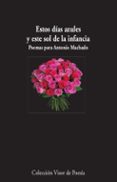 ESTOS DIAS AZULES Y ESTE SOL DE LA INFANCIA: POEMAS PARA ANTONIO MACHADO di VV.AA. 