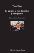 LO QUE DICE LA BOCA DE SOMBRA Y OTROS POEMAS de HUGO, VICTOR 