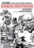 ZOMBI: GUIA DE SUPERVIVENCIA. ATAQUES REGISTRADOS de BROOKS, MAX 
