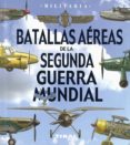 BATALLAS AREAS DE LA SEGUNDA GUERRA MUNDIAL di ALCAIDE YEBRA, JOSE ANTONIO 