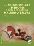 LOS ABUSOS SEXUALES A MENORES Y OTRAS FORMAS DE MALTRATO SEXUAL de LOPEZ SANCHEZ, FELIX 