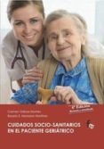 CUIDADOS SOCIO-SANITARIOS EN EL PACIENTE GERIATRICO di GALVEZ, CARMEN  MANZANO MARTINEZ, ROSARIO E. 