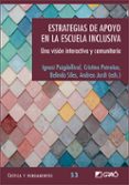 ESTRATEGIAS DE APOYO EN LA ESCUELA INCLUSIVA: UNA VISION INTERACTIVA Y COMUNITARIA di VV.AA. 