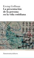 PRESENTACION DE LA PERSONA EN LA VIDA COTIDIANA (3 ED.) di GOFFMAN, ERVING 