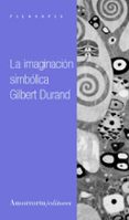 IMAGINACION SIMBOLICA de DURAND, GILBERT 