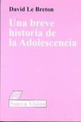 UNA BREVE HISTORIA DE LA ADOLESCENCIA de BRETON, DAVID LE 