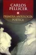 PRIMERA ANTOLOGIA POETICA (2 ED.) de PELLICER, CARLOS 