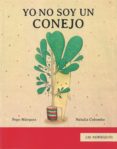 YO NO SOY UN CONEJO de MARQUEZ, PEPE COLOMBO, NATALIA 