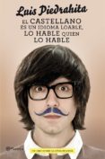 EL CASTELLANO ES UN IDIOMA LOABLE, LO HABLE QUIEN LO HABLE de PIEDRAHITA, LUIS 